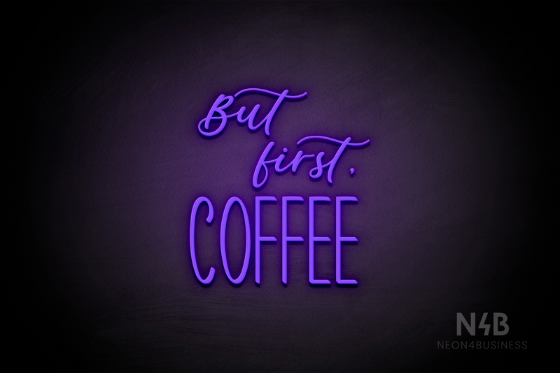 "But first, COFFEE" (Lazy Summer - Inspired font) - LED neon sign