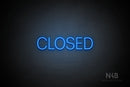"CLOSED" (capitals, Intro Cond font) - LED neon sign
