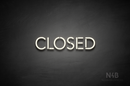 "CLOSED" (capitals, Monty font) - LED neon sign