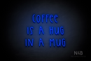 "COFFEE IS A HUG IN A MUG" (Thread font) - LED neon sign