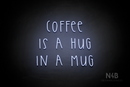 "COFFEE IS A HUG IN A MUG" (Thread font) - LED neon sign