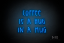 "COFFEE IS A HUG IN A MUG" (Thread font) - LED neon sign
