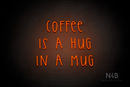"COFFEE IS A HUG IN A MUG" (Thread font) - LED neon sign