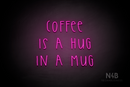 "COFFEE IS A HUG IN A MUG" (Thread font) - LED neon sign