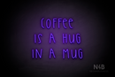 "COFFEE IS A HUG IN A MUG" (Thread font) - LED neon sign