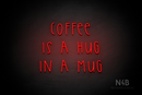 "COFFEE IS A HUG IN A MUG" (Thread font) - LED neon sign