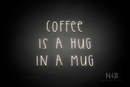 "COFFEE IS A HUG IN A MUG" (Thread font) - LED neon sign