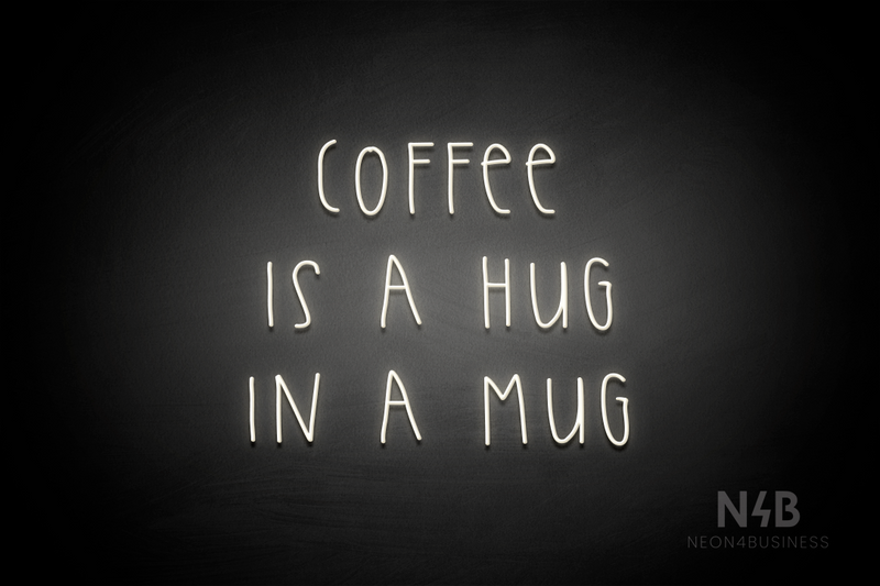"COFFEE IS A HUG IN A MUG" (Thread font) - LED neon sign
