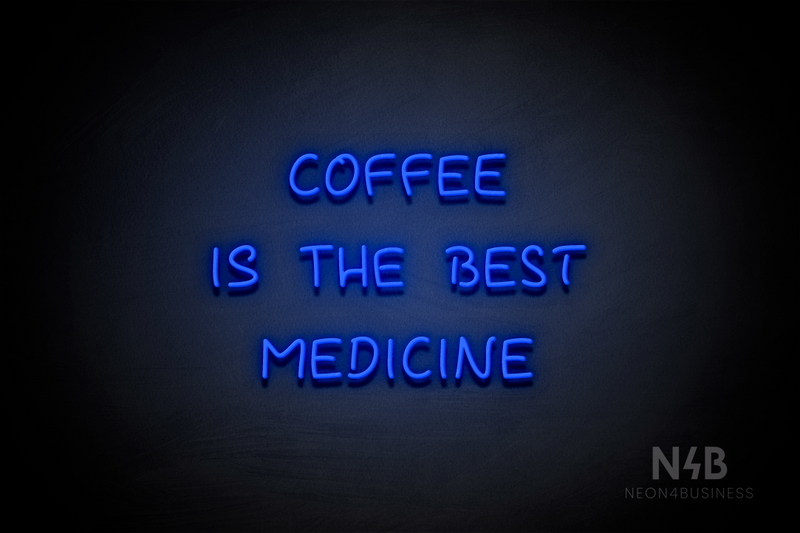 "COFFEE IS THE BEST MEDICINE" (Palace font) - LED neon sign