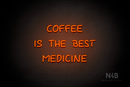 "COFFEE IS THE BEST MEDICINE" (Palace font) - LED neon sign