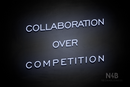 "COLLABORATION OVER COMPETITION" (One Day font) - LED neon sign