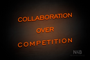 "COLLABORATION OVER COMPETITION" (One Day font) - LED neon sign