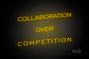 "COLLABORATION OVER COMPETITION" (One Day font) - LED neon sign