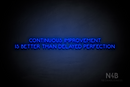 "CONTINUOUS IMPROVEMENT IS BETTER THAN DELAYED PERFECTION" (Mountain font) - LED neon sign