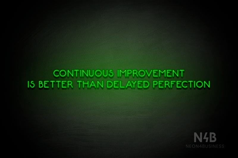 "CONTINUOUS IMPROVEMENT IS BETTER THAN DELAYED PERFECTION" (Mountain font) - LED neon sign