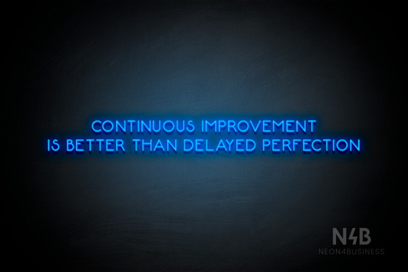 "CONTINUOUS IMPROVEMENT IS BETTER THAN DELAYED PERFECTION" (Mountain font) - LED neon sign