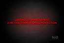 "CONTINUOUS IMPROVEMENT IS BETTER THAN DELAYED PERFECTION" (Mountain font) - LED neon sign