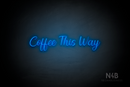 "Coffee This Way" (Magician font) - LED neon sign