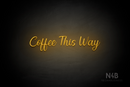 "Coffee This Way" (Magician font) - LED neon sign