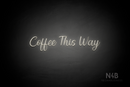 "Coffee This Way" (Magician font) - LED neon sign