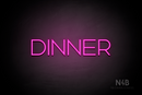 "DINNER" (Reason font) - LED neon sign