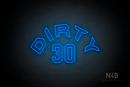"DIRTY 30" (Custom - Details font) - LED neon sign