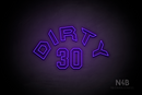 "DIRTY 30" (Custom - Details font) - LED neon sign