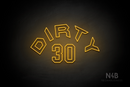 "DIRTY 30" (Custom - Details font) - LED neon sign