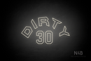 "DIRTY 30" (Custom - Details font) - LED neon sign