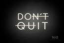 "DON'T QUIT" (Cooper font) - LED neon sign
