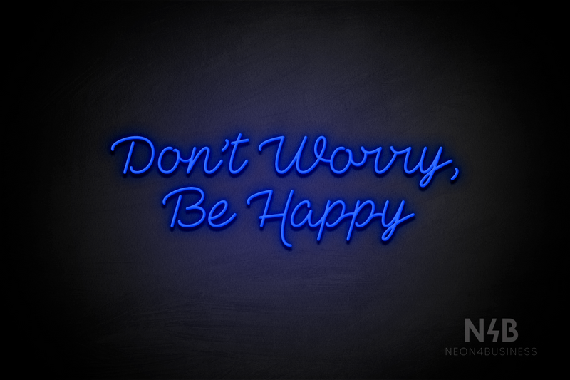 "DON'T WORRY, BE HAPPY" (Neko Demo font) - LED neon sign