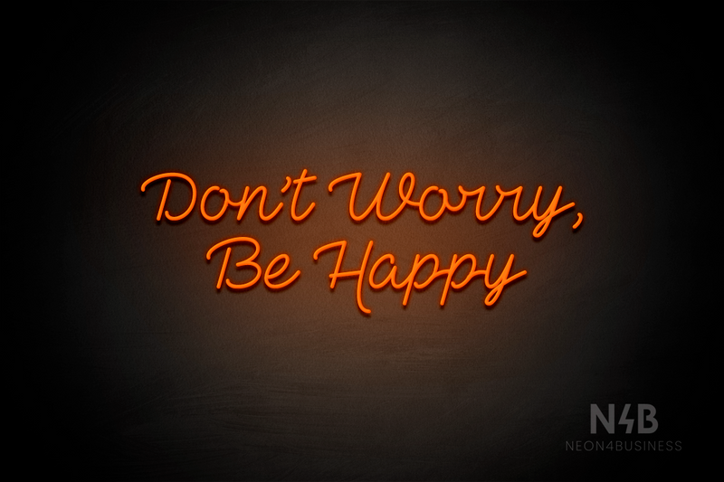 "DON'T WORRY, BE HAPPY" (Neko Demo font) - LED neon sign