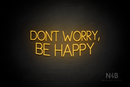 "DON'T WORRY, BE HAPPY" (Create font) - LED neon sign