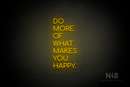 "DO MORE OF WHAT MAKES YOU HAPPY." (Cooper font) - LED neon sign