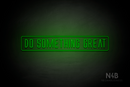 "DO SOMETHING GREAT" (Naturally Expanded font) - LED neon sign