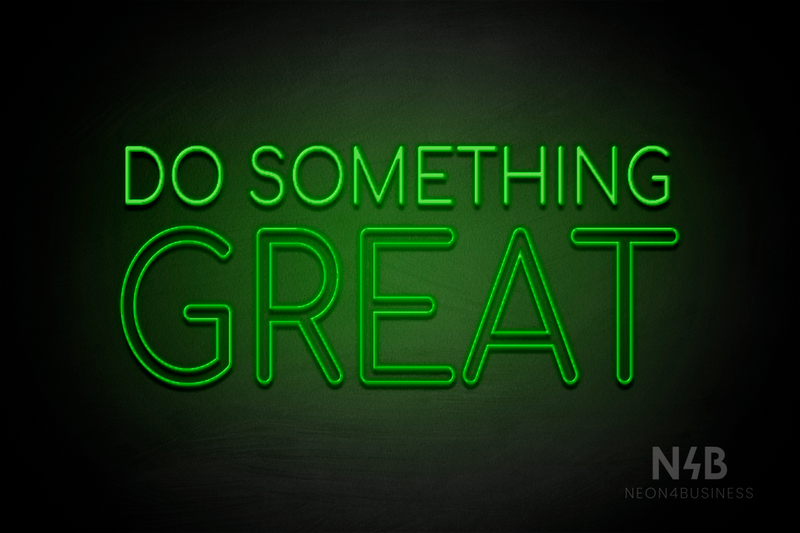 "DO SOMETHING GREAT" (Cooper font) - LED neon sign