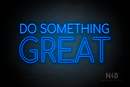 "DO SOMETHING GREAT" (Cooper font) - LED neon sign