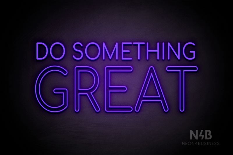 "DO SOMETHING GREAT" (Cooper font) - LED neon sign
