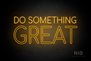 "DO SOMETHING GREAT" (Cooper font) - LED neon sign