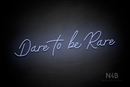 "Dare to be Rare" (Custom font) - LED neon sign