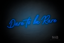"Dare to be Rare" (Custom font) - LED neon sign