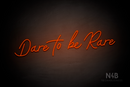 "Dare to be Rare" (Custom font) - LED neon sign