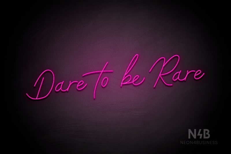 "Dare to be Rare" (Custom font) - LED neon sign