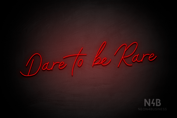 "Dare to be Rare" (Custom font) - LED neon sign