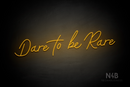 "Dare to be Rare" (Custom font) - LED neon sign