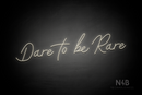 "Dare to be Rare" (Custom font) - LED neon sign