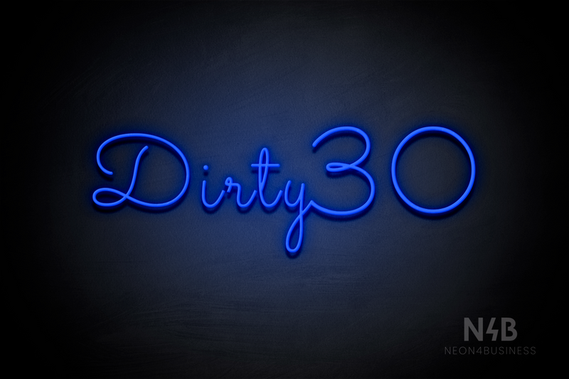 "Dirty 30" (Monty font) - LED neon sign