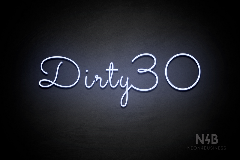 "Dirty 30" (Monty font) - LED neon sign