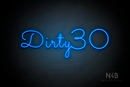 "Dirty 30" (Monty font) - LED neon sign