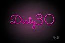"Dirty 30" (Monty font) - LED neon sign